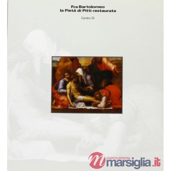 Fra Bartolomeo. La Pietà di Pitti restaurata