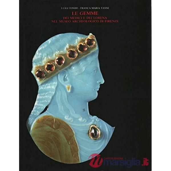 Gemme dei Medici e dei Lorena nel Museo archeologico di Firenze (Le)