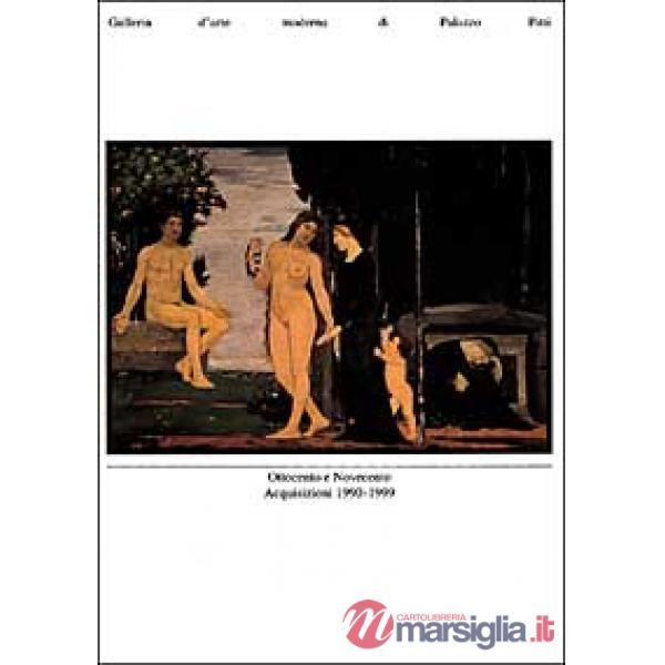 Ottocento e Novecento. Acquisizioni 1990-1999. Galleria d'arte moderna di Palazz
