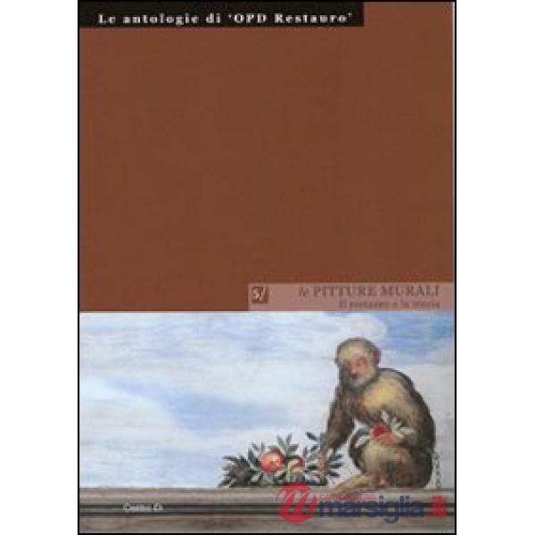 Pitture murali: il restauro e la storia. Ediz. illustrata (Le)