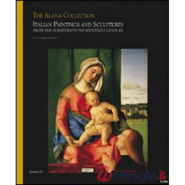 Alana collection. Ediz. illustrata (The). Vol. 2: Italian paintings and sculptures from the fourteenth to sixteenth century