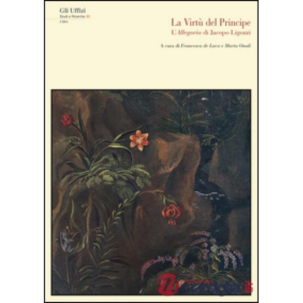 Virtù del principe. L'allegoria di Jacopo Ligozzi. Ediz. illustrata (La)