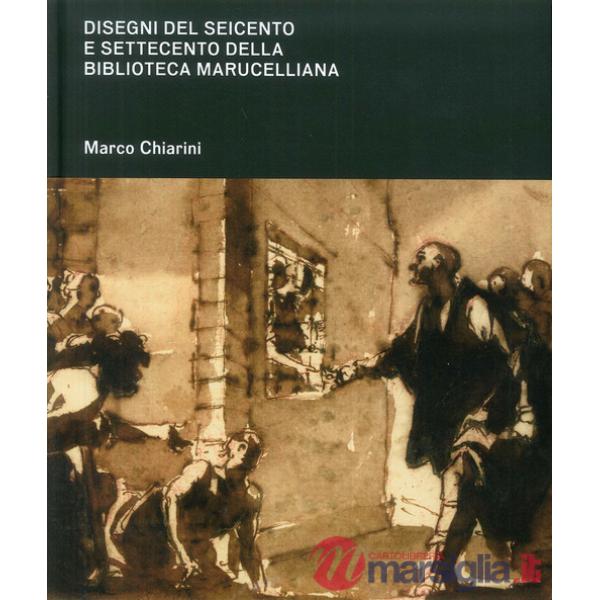 Disegni del Seicento e Settecento della Biblioteca Marucelliana. Studi e appunti