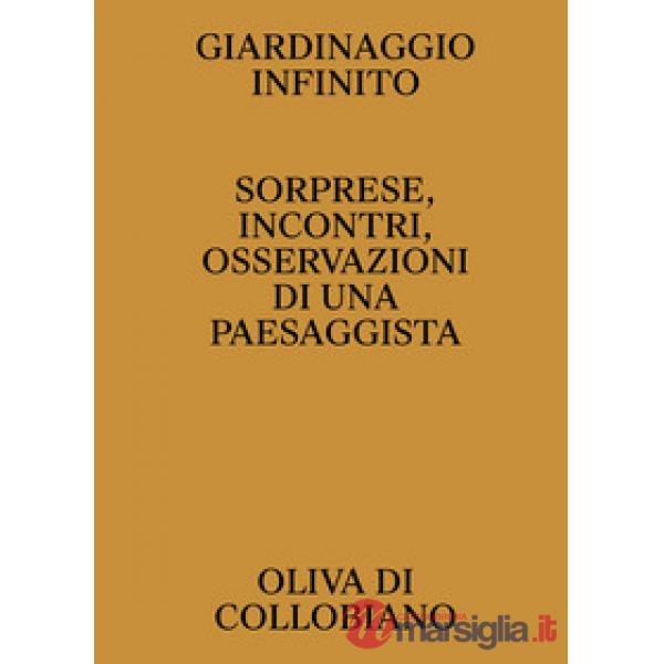 Giardinaggio infinito. Sorprese, incontri, osservazioni di una paesaggista