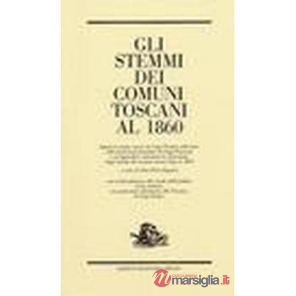 Stemmi dei comuni toscani al 1860 (disponibile solo nelle biblioteche) (Gli)