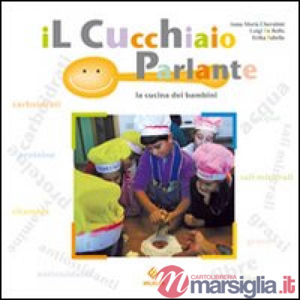 Cucchiaio parlante. La cucina dei bambini (Il)