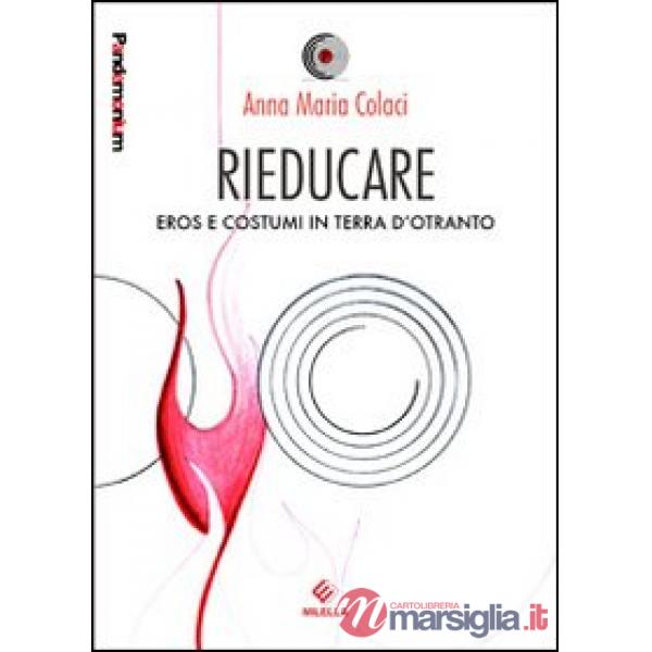 Rieducare. Eros e costume in terra d'Otranto