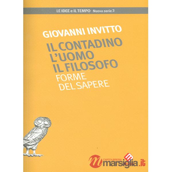 Contadino l'uomo il filosofo. Forme del sapere (Il)