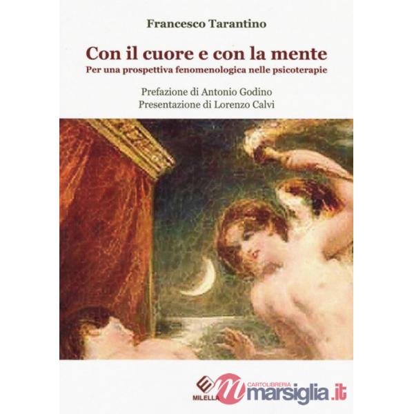 Con il cuore e con la mente. Per una prospettiva fenomenologica nelle psicoterapie