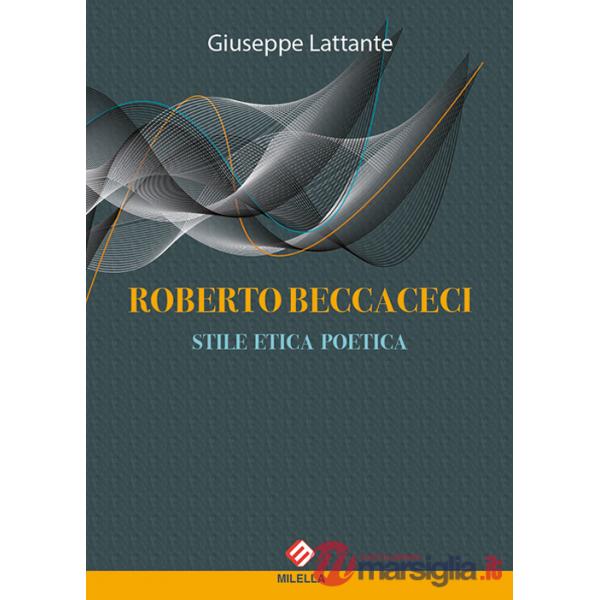 Roberto Beccaceci. Stile etica poetica