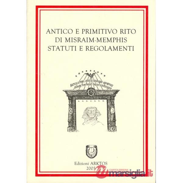 Antico e primitivo rito di Misraim-Memphis. Statuti e regolamenti