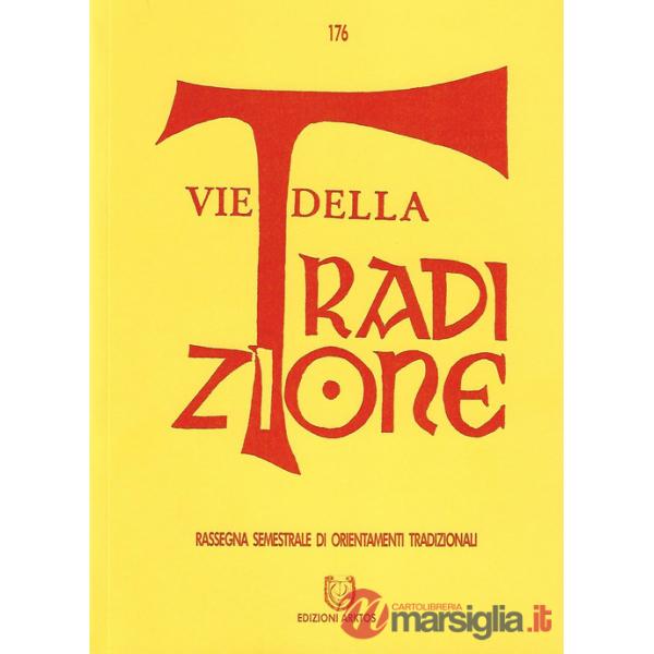 Vie della tradizione. Rassegna semestrale di orientamenti tradizionali (2019). Vol. 176: Gennaio-giugno