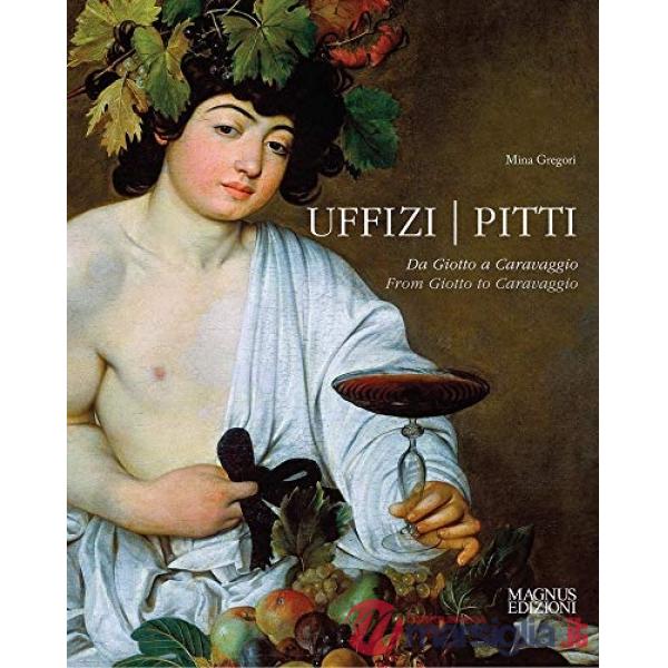 Uffizi Pitti. Da Giotto a Caravaggio. Ediz. italiana e inglese