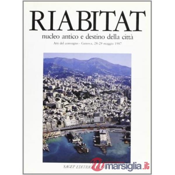 Riabitat. Nucleo antico e destino della città. Atti del 3° Convegno