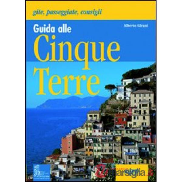 Guida alle Cinque Terre. Gite, passeggiate, consigli