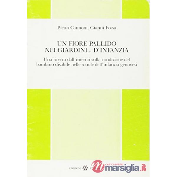 Fiore pallido nei giardini... D'infanzia. Una ricerca dall'interno sulla condizione del bambino disabile nelle scuole dell'infan