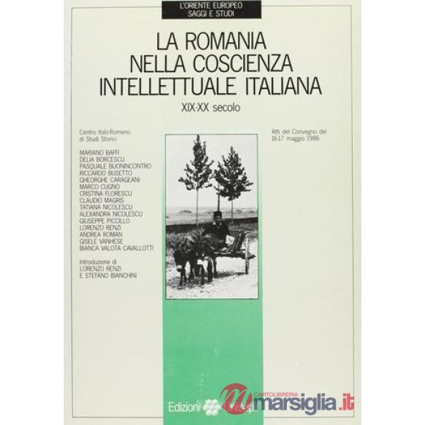 Romania nella coscienza intellettuale italiana (secolo XIX-XX) (La)