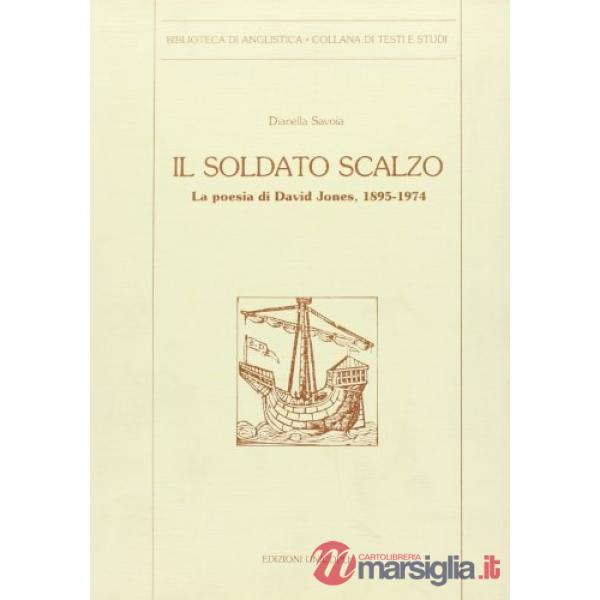 Soldato scalzo. La poesia di David Jones (1895-1974) (Il)