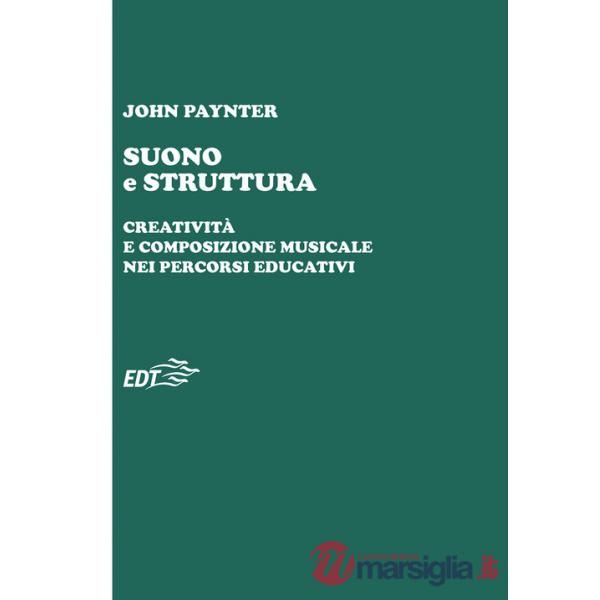 Suono e struttura. Creatività e composizione musicale nei percorsi educativi. Con QR Code