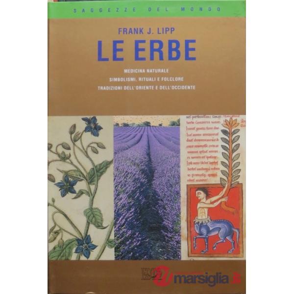 Erbe. Medicina naturale. Simbolismi, rituali e folclore. Tradizioni dell'Oriente