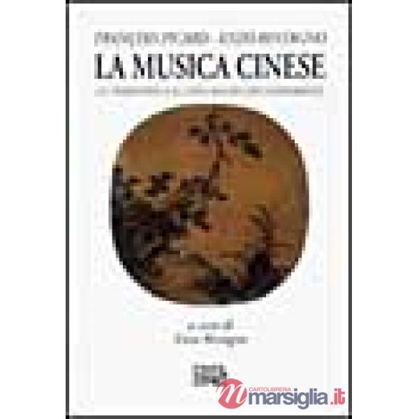 Musica cinese. Le tradizioni e il linguaggio contemporaneo (La)