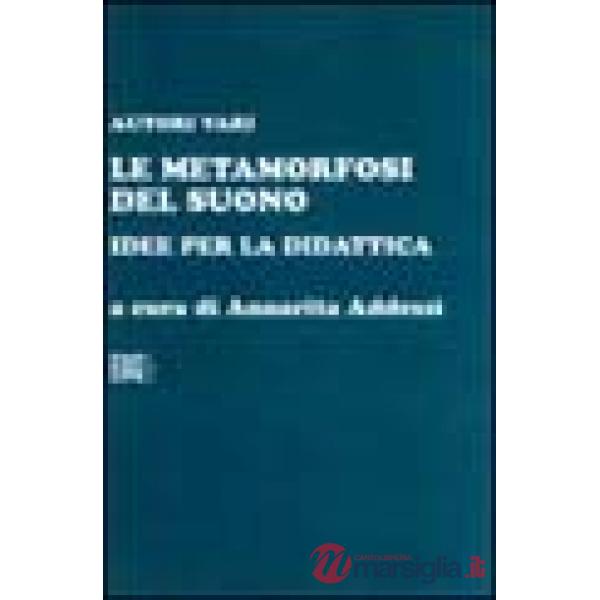 Metamorfosi del suono. Idee per la didattica (Le)
