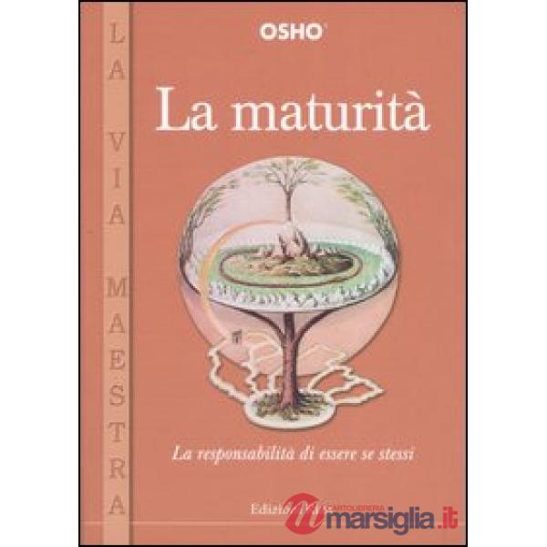 Maturità. La responsabilità di essere se stessi (La)