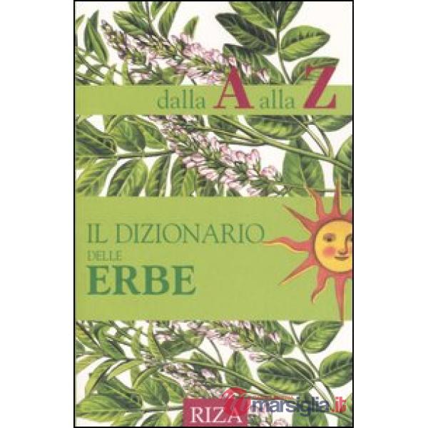 Dizionario delle erbe dalla A alla Z (Il)
