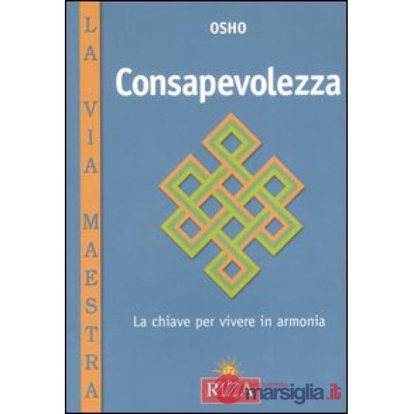 Consapevolezza. La chiave per vivere in armonia