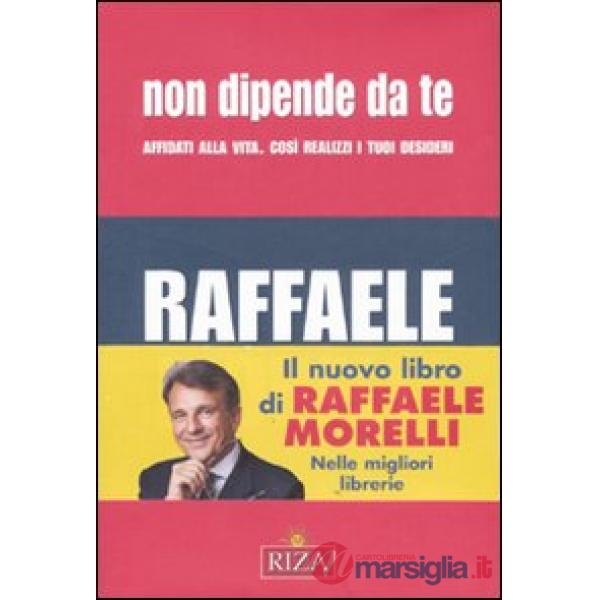 Non dipende da te. Affidati alla vita. Così realizzi i tuoi desideri