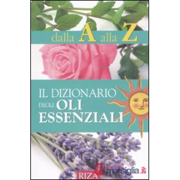 Dizionario degli oli essenziali (Il)