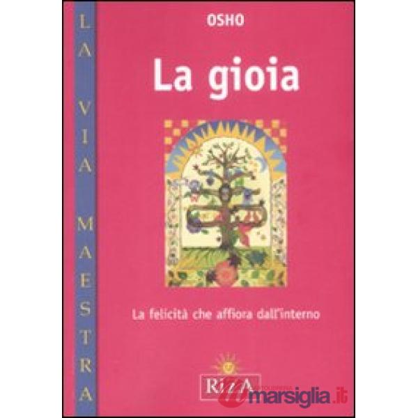 Gioia. La felicità che affiora dall'interno (La)