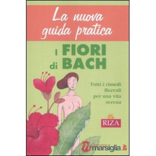 Nuova guida pratica. I fiori di Bach (La)