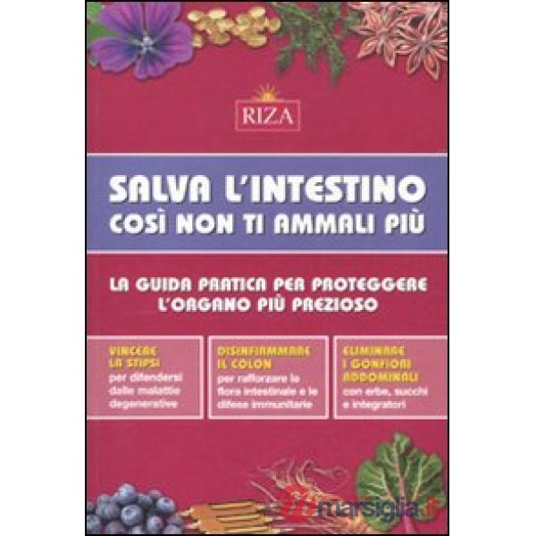 Salva l'intestino, così non ti ammali più. La guida pratica per proteggere l'org