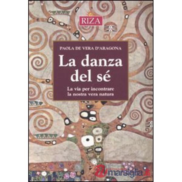 Danza del sé. La via per incontrare ka nostra vera natura (La)