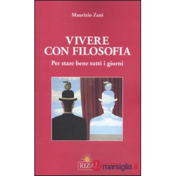 Vivere con filosofia. Per stare bene tutti i giorni