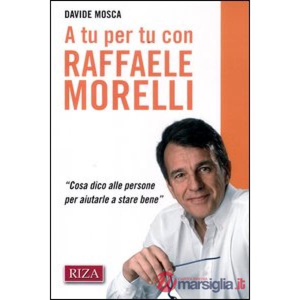 A tu per tu con Raffaele Morelli. «Cosa dico alle persone per aiutarlea stare bene»