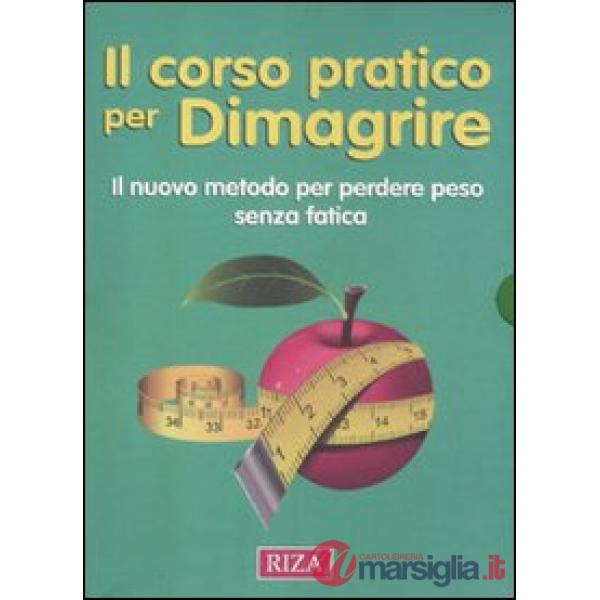 Corso pratico per dimagrire. Il nuovo metodo per perdere peso (Il)