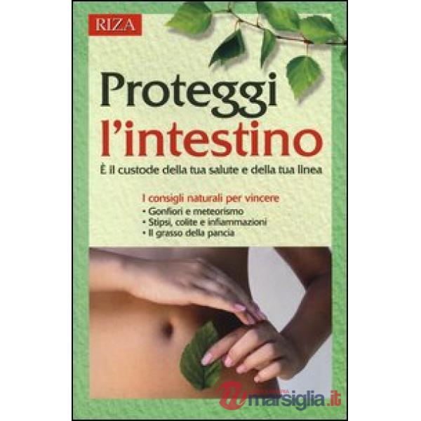 Proteggi l'intestino. È il custode della tua salute e della tua linea