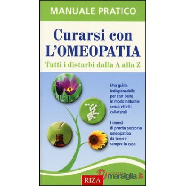 Curarsi con l'omeopatia. Tutti i disturbi dalla A alla Z