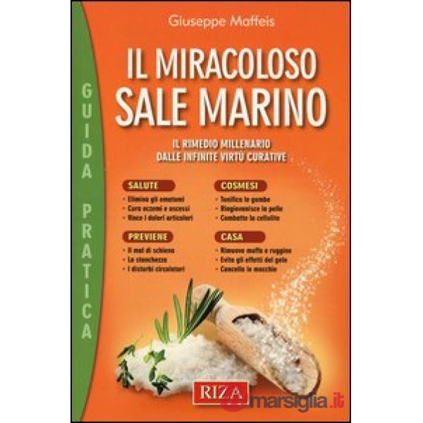 Miracoloso sale marino. Il rimedio millenario dalle infinite virtù curative (Il)