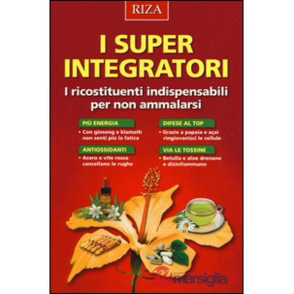 Super integratori. I ricostituenti indispensabili per non ammalarsi (I)