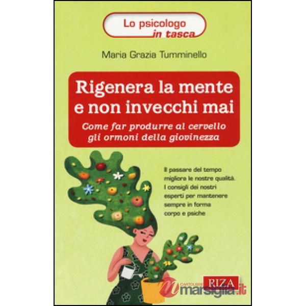 Rigenera la mente e non invecchi mai. Come far produrre al cervello gli ormoni della giovinezza