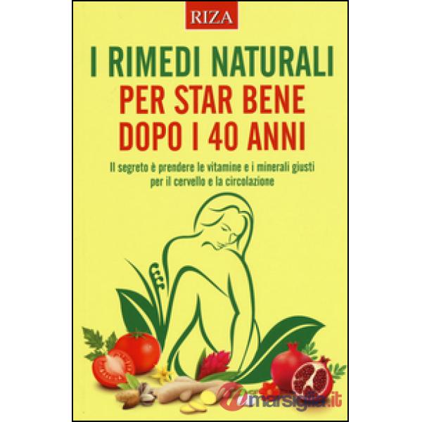Rimedi naturali per star bene dopo i 40 anni (I)