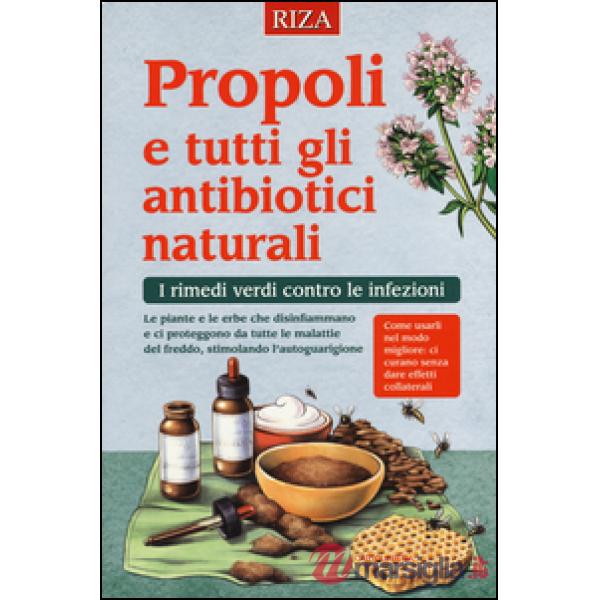 Propoli e tutti gli antibiotici naturali. I rimedi verdi contro le infezioni