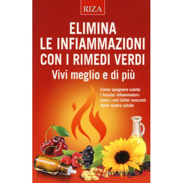 Elimina le infiammazioni con i rimedi verdi. Vivi meglio e di più