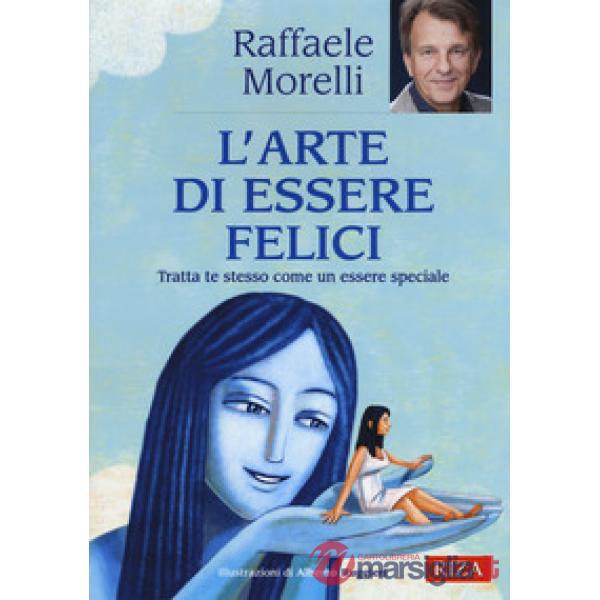 Arte di essere felici. Tratta te stesso come un essere speciale (L')