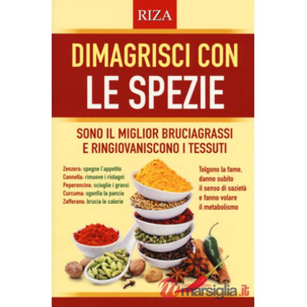 Dimagrisci con le spezie. Sono il miglior bruciagrassi e ringiovaniscono i tessuti