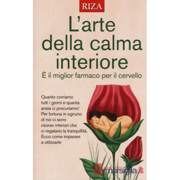 Arte della calma interiore. È il miglior farmaco per il cervello (L')
