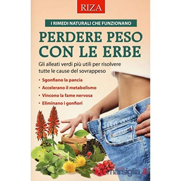 Perdere peso con le erbe. Gli alleati verdi più utili per risolvere tutte le cause del sovrappeso